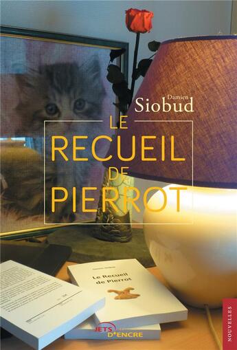 Couverture du livre « Le recueil de Pierrot » de Damien Siobud aux éditions Jets D'encre