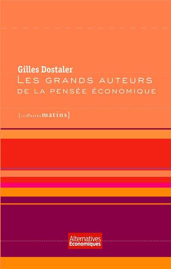 Couverture du livre « Les grands auteurs de la pensée économique » de Gilles Dostaler aux éditions Les Petits Matins