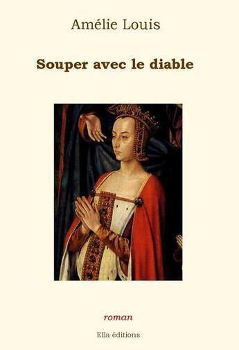 Couverture du livre « Souper avec le diable » de Amelie Louis aux éditions Ella Editions