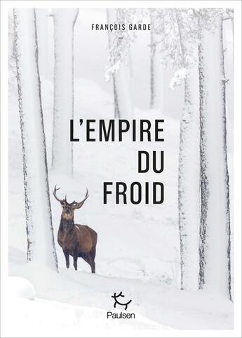 Couverture du livre « L'empire du froid » de Francois Garde aux éditions Paulsen