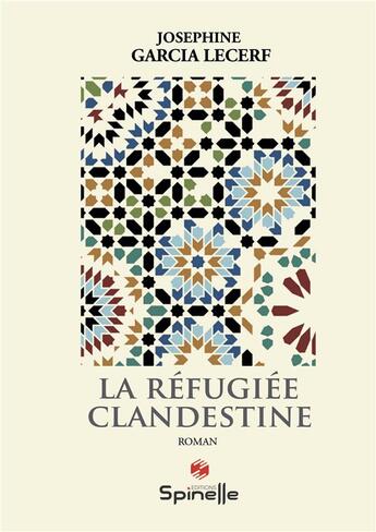 Couverture du livre « La refugiée clandestine » de Josephine Garcia Lecerf aux éditions Spinelle