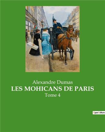 Couverture du livre « Les mohicans de paris - tome 4 » de Alexandre Dumas aux éditions Culturea