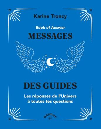 Couverture du livre « Book of answer : Messages des guides ; Les réponses de l'univers à toutes tes questions » de Karine Troncy aux éditions Animae