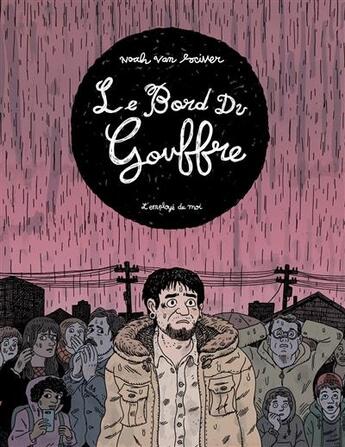 Couverture du livre « Le bord du gouffre » de Noah Van Sciver aux éditions L'employe Du Moi