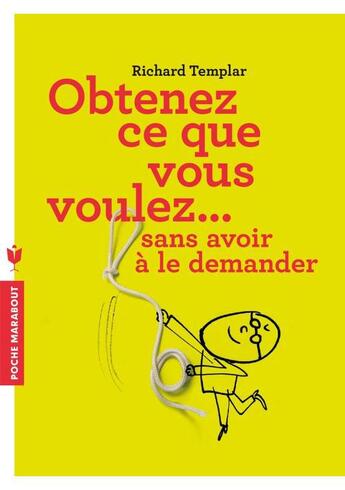 Couverture du livre « Comment obtenir ce que vous voulez sans avoir à le demander » de Richard Templar aux éditions Marabout