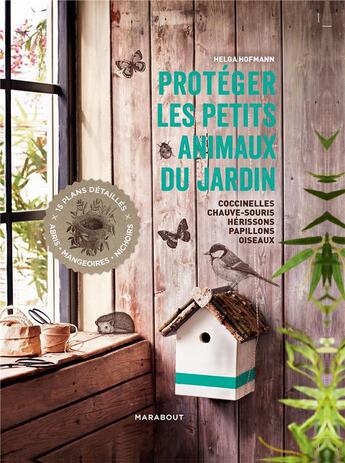 Couverture du livre « Protéger les petits animaux du jardin » de Helga Hofmann aux éditions Marabout