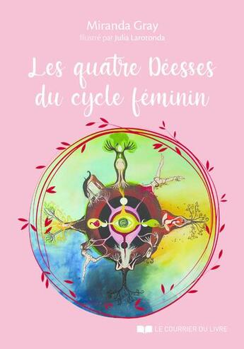 Couverture du livre « Les quatre déesses du cycle féminin » de Miranda Gray et Julia Larotonda aux éditions Courrier Du Livre