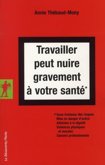 Couverture du livre « Travailler peut nuire gravement à votre santé » de Annie Thebaud-Mony aux éditions La Decouverte