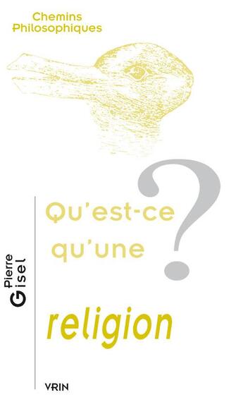 Couverture du livre « Qu'est-ce qu'une religion ? » de Pierre Gisel aux éditions Vrin