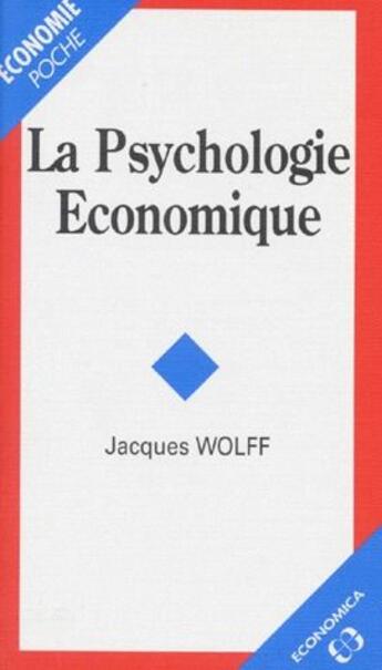 Couverture du livre « La psychologie économique » de Wolff/Jacques aux éditions Economica