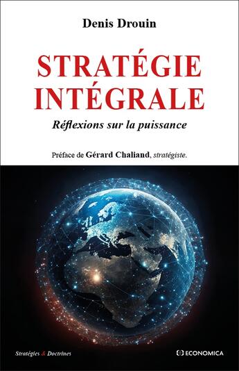 Couverture du livre « Stratégie intégrale - Réflexions sur la puissance » de Drouin/Chaliand aux éditions Economica