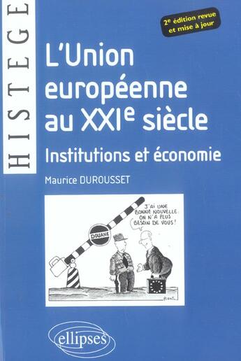 Couverture du livre « L'union europeenne au xxie siecle - institutions et economie - 2e edition revue et mise a jour (2e édition) » de Maurice Durousset aux éditions Ellipses