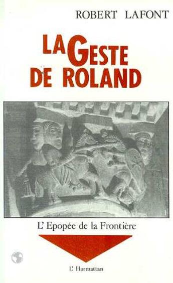 Couverture du livre « La geste de roland - vol01 - tome 1 » de Robert Lafont aux éditions L'harmattan