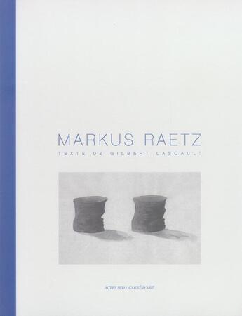 Couverture du livre « Markus raetz » de Raetz/Lascault aux éditions Actes Sud