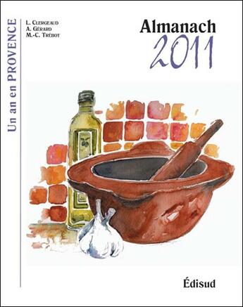 Couverture du livre « Un an en Provence ; almanach 2011 » de Lionel Clergeaud et Alain Gerard aux éditions Edisud