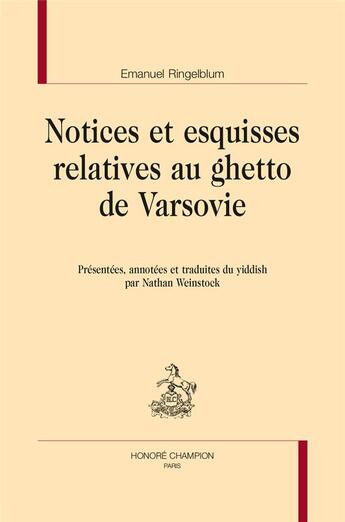 Couverture du livre « Notices et esquisses relatives au ghetto de Varsovie » de Emanuel Ringelblum aux éditions Honore Champion