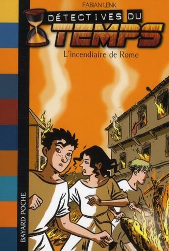 Couverture du livre « Détectives du temps t.6 ; l'incendiaire de Rome » de Fabian Lenk aux éditions Bayard Jeunesse