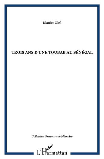 Couverture du livre « TROIS ANS D'UNE TOUBAB AU SÉNÉGAL » de Béatrice Cécé aux éditions L'harmattan