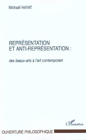 Couverture du livre « Representation et anti-representation : des beaux-arts a l'art contemporain » de Hayat Mickael aux éditions L'harmattan