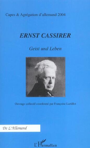 Couverture du livre « Ernst cassirer ; geist und leben » de Françoise Lartillot aux éditions L'harmattan