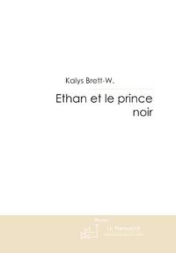 Couverture du livre « Ethan et le prince noir » de Brett-W.-K aux éditions Editions Le Manuscrit