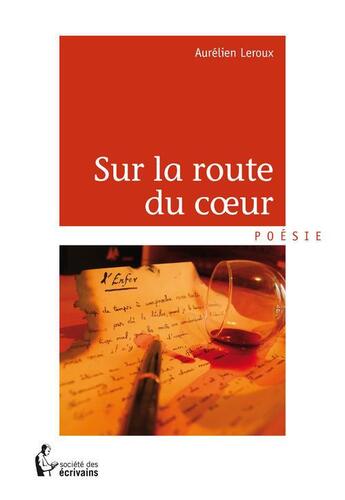 Couverture du livre « Sur la route du coeur » de Aurelien Leroux aux éditions Societe Des Ecrivains