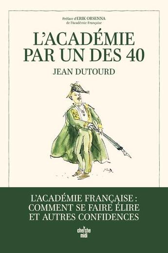 Couverture du livre « L'académie par un des 40 » de Jean Dutourd et Dumas Philippe aux éditions Cherche Midi