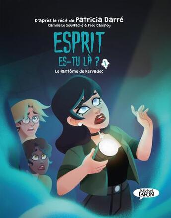 Couverture du livre « Esprit es-tu là ? Tome 1 : le fantôme de Kervadec » de Fred Campoy et Patricia Darre et Camille Le Souffache aux éditions Michel Lafon