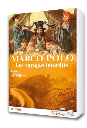 Couverture du livre « Marco Polo, les voyages interdits Tome 2 ; la cour du Khan » de Gary Jennings aux éditions Telemaque