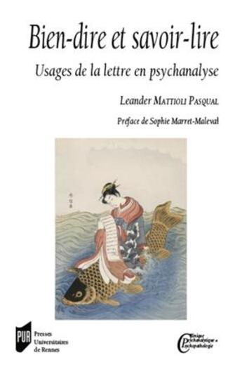 Couverture du livre « Bien-dire et savoir-lire ; usages de la lettre en psychanalyse. preface de sophie marret-maleval » de Leander Mattioli Pasqual aux éditions Pu De Rennes