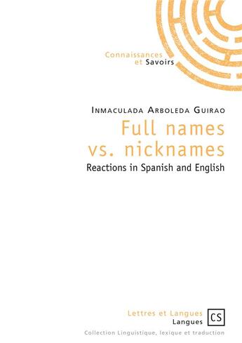 Couverture du livre « Full names vs. nicknames ; reactions in spanish and english » de Inmaculada De Jesus Arboleda Guirao aux éditions Connaissances Et Savoirs