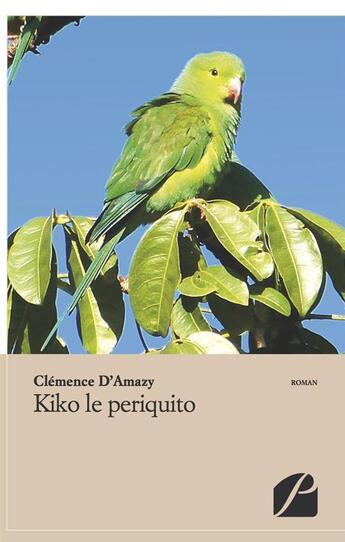 Couverture du livre « Kiko le periquito » de Clemence D' Amazy aux éditions Editions Du Panthéon