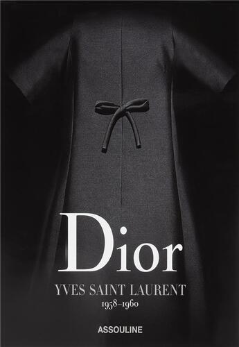 Couverture du livre « Dior ; Yves Saint Laurent ; 1958-1960 » de Laurence Benaim et Laziz Hamani aux éditions Assouline