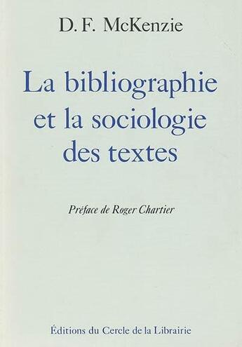 Couverture du livre « La bibliographie et la sociologie des textes » de D.F. Mckenzie aux éditions Electre