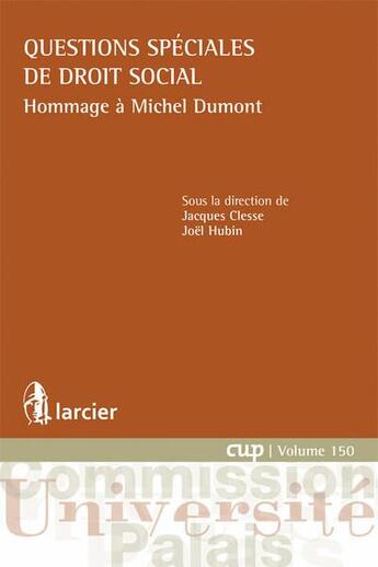 Couverture du livre « Questions spéciales de droit social ; hommage à Michel Dumont » de Joel Hubin et Jacques Clesse aux éditions Larcier