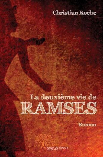 Couverture du livre « La deuxième vie de Ramsès » de Christian Roche aux éditions Edilivre