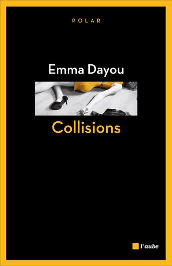 Couverture du livre « Collisions » de Emma Dayou aux éditions Editions De L'aube