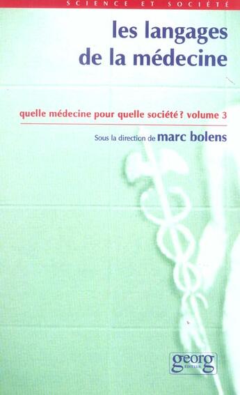 Couverture du livre « Les langages de la medecine ; quelle medecine pour quelle societe t.3 » de Marc Bolens aux éditions Georg