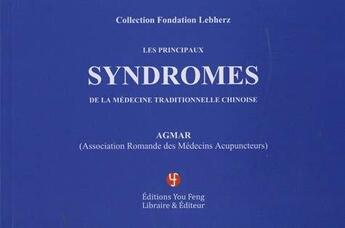 Couverture du livre « Les principaux syndromes de la medecine traditionnelle chinoise » de Association Romande aux éditions You Feng