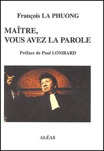 Couverture du livre « Maître, vous avez la parole... » de Francois La Phuong aux éditions Aleas