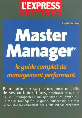 Couverture du livre « Master Manager ; Le Guide Complet Du Management Efficace » de Claude Desbordes aux éditions L'express