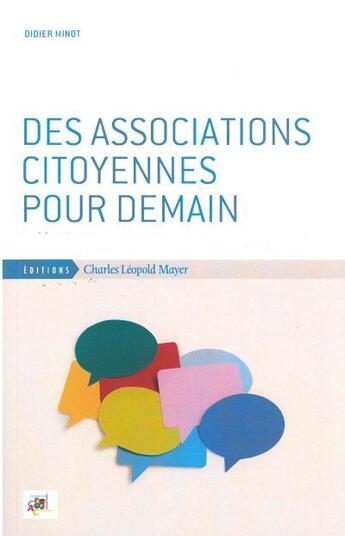 Couverture du livre « Des associations citoyennes pour demain » de Didier Minot aux éditions Charles Leopold Mayer - Eclm