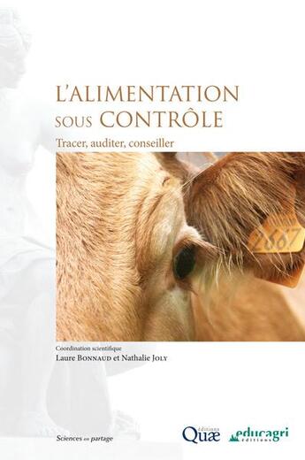 Couverture du livre « L'alimentation sous contrôle ; tracer, auditer, conseiller » de Laure Bonnaud et Nathalie Joly aux éditions Educagri
