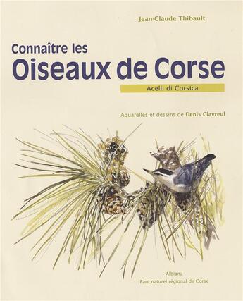 Couverture du livre « Connaître les oiseaux de corse » de Jean-Claude Thibault et Denis Claveul aux éditions Albiana