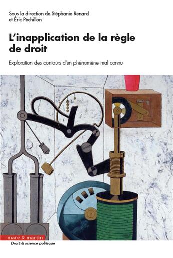 Couverture du livre « L'inapplication de la règle de droit ; exploration des contours d'un phénomène mal connu » de Eric Pechillon et Stephanie Renard aux éditions Mare & Martin