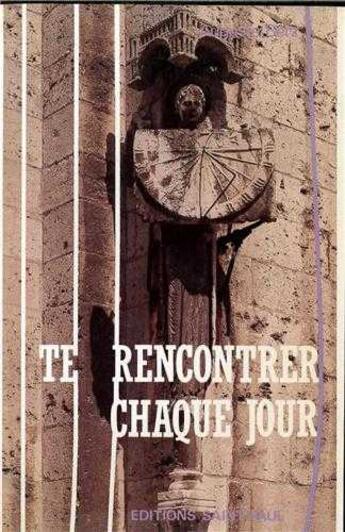 Couverture du livre « Te rencontrer chaque jour, tome 1 » de  aux éditions Saint Paul Editions