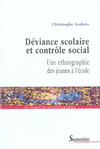 Couverture du livre « Deviance scolaire et controle social une ethnographie des jeunes a l'ecole - une ethnographie desjeu » de Andreo Christophe aux éditions Pu Du Septentrion