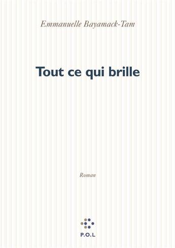 Couverture du livre « Tout ce qui brille » de Emmanuelle Bayamack-Tam aux éditions P.o.l