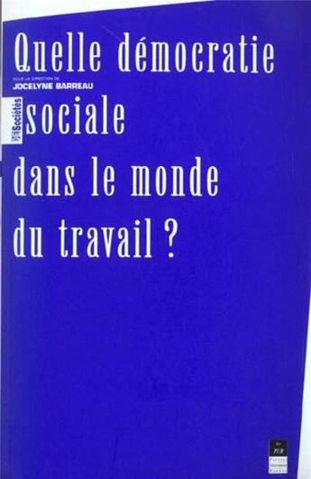 Couverture du livre « Quelle démocratie sociale dans le monde du travail ? » de Jocelyne Barreau aux éditions Pu De Rennes