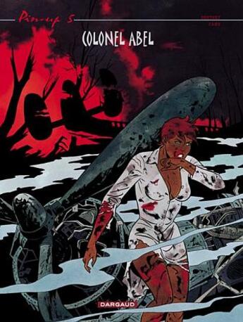 Couverture du livre « Pin-up Tome 5 : colonel Abel » de Yann et Philippe Berthet aux éditions Dargaud